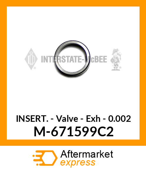 Insert - Valve - Exh - .002 M-671599C2