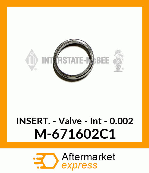 Insert - Valve - Int - .002 M-671602C1