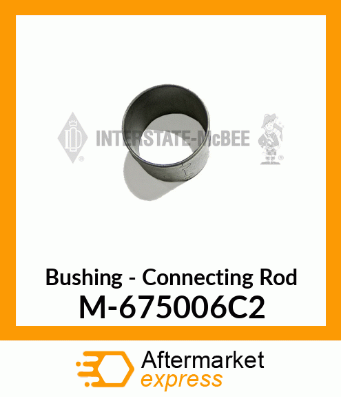 Bushing - Connecting Rod M-675006C2