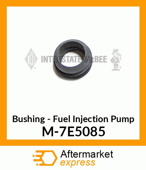 Bushing - Fuel Injection Pump M-7E5085