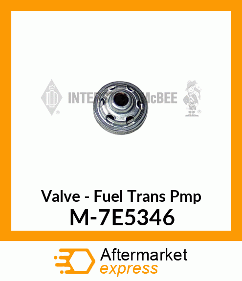 Valve - Fuel Trans Pmp M-7E5346