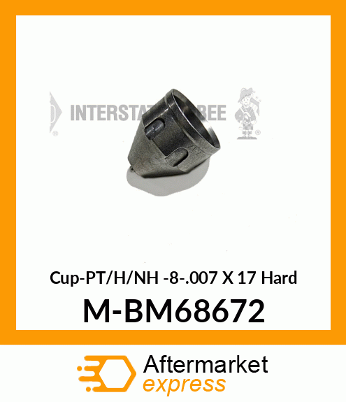 Cup-PT/H/NH -8-.007 X 17° Hard M-BM68672