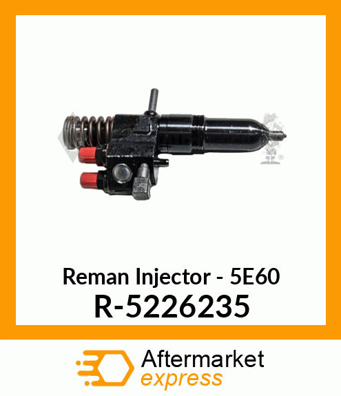 Reman Injector - 5E60 R-5226235