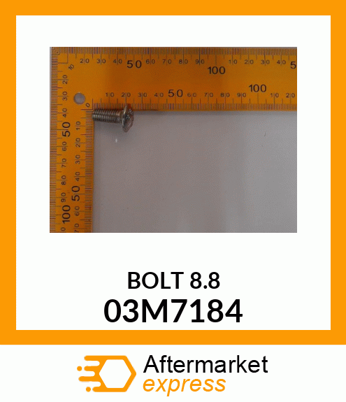 Spare part 03M7184 + BOLT, RD HD SQ SHORT NECK, METRIC