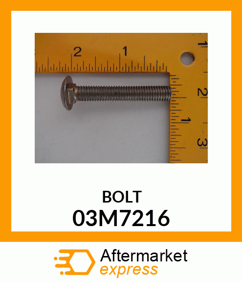 Spare part 03M7216 + BOLT, RD HD SQ SHORT NECK, METRIC