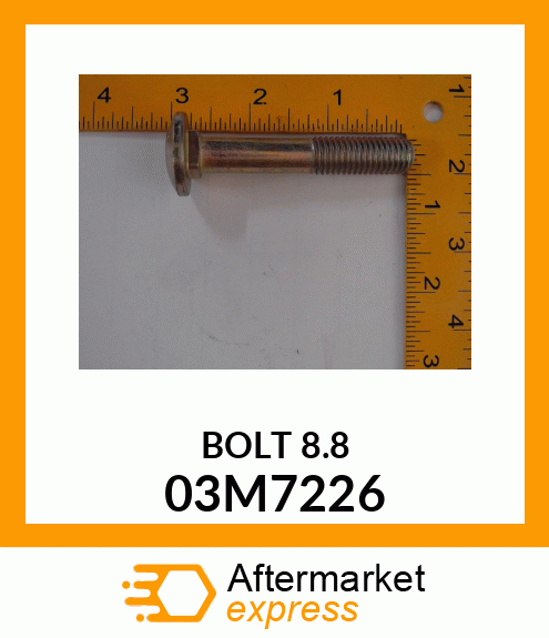 Spare part 03M7226 + BOLT, RD HD SQ SHORT NECK, METRIC