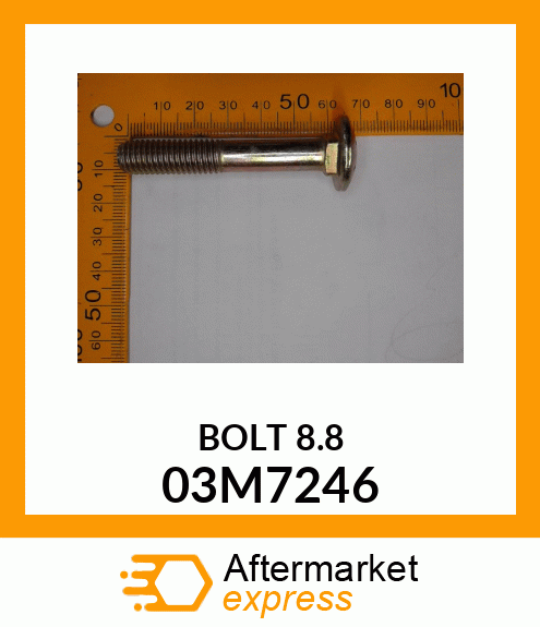 Spare part 03M7246 + BOLT, RD HD SQ SHORT NECK, METRIC