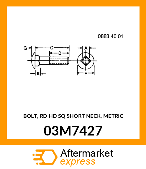 BOLT, RD HD SQ SHORT NECK, METRIC 03M7427