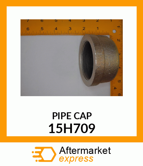 FITTING, PIPE CAP 15H709