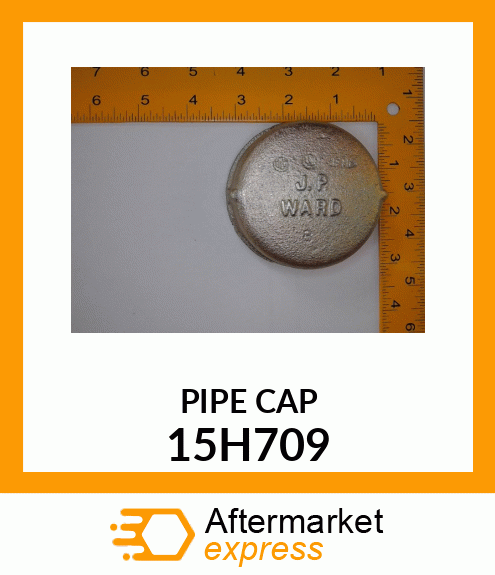 FITTING, PIPE CAP 15H709