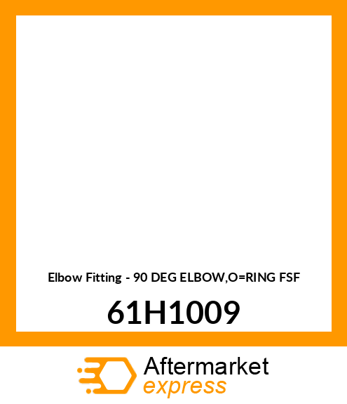 Elbow Fitting - 90 DEG ELBOW,O=RING FSF 61H1009