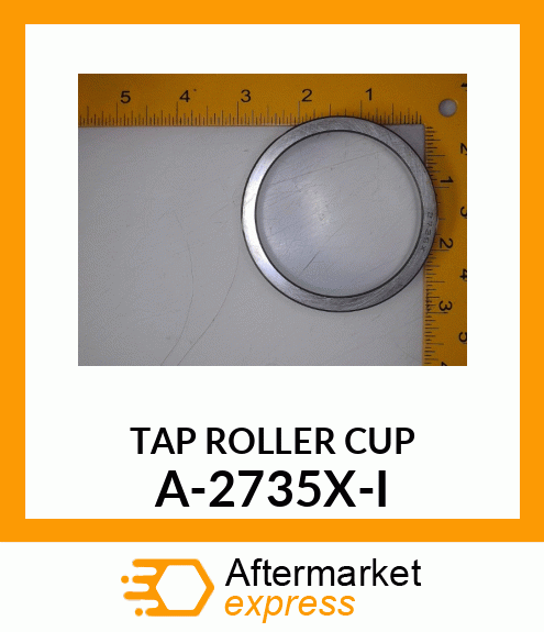 Bearing Cup - CUP, TAPERED ROLLER A-2735X-I