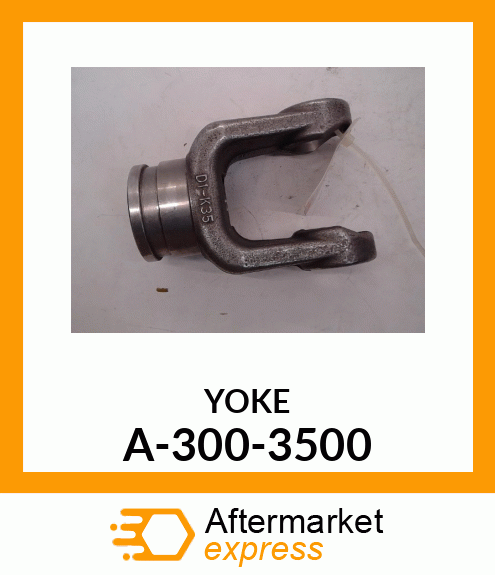 Universal Joint Yoke - Y BAR WELD 35 1 3/16 SQ A-300-3500