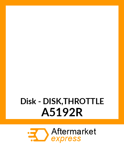 Disk - DISK,THROTTLE A5192R