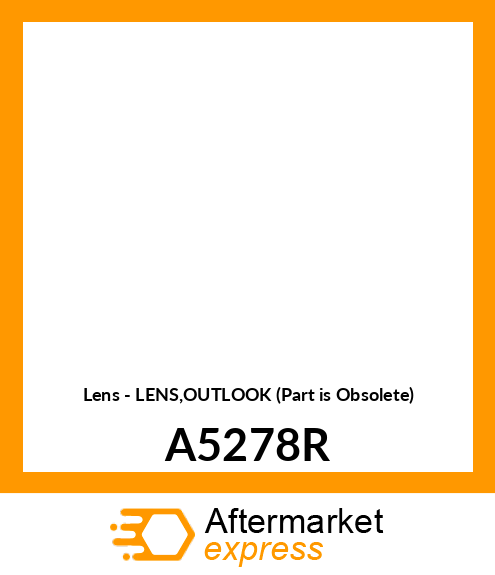 Lens - LENS,OUTLOOK (Part is Obsolete) A5278R