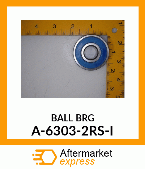 Ball Bearing - BRG., BALL; 6300 SERIES A-6303-2RS-I