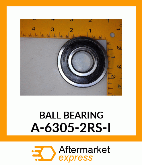 Ball Bearing - BRG., BALL; 6300 SERIES A-6305-2RS-I