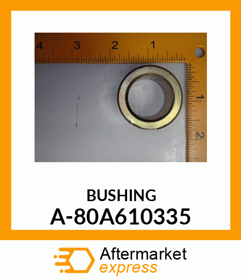 Bushing - BUSHING A-80A610335