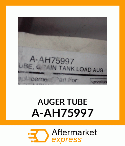 Tube - TUBE, GRAIN TANK LOAD AUG A-AH75997