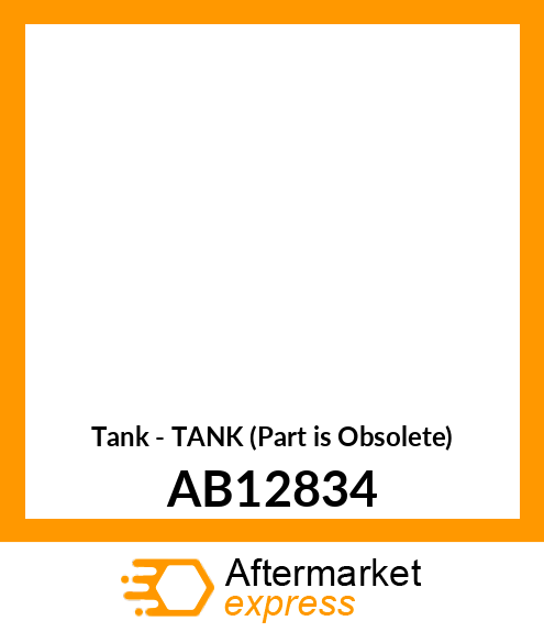 Tank - TANK (Part is Obsolete) AB12834