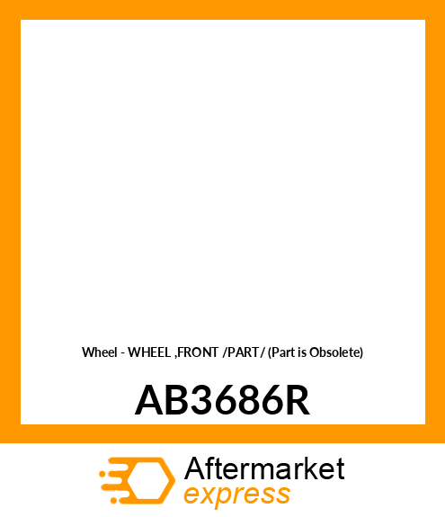 Wheel - WHEEL ,FRONT /PART/ (Part is Obsolete) AB3686R