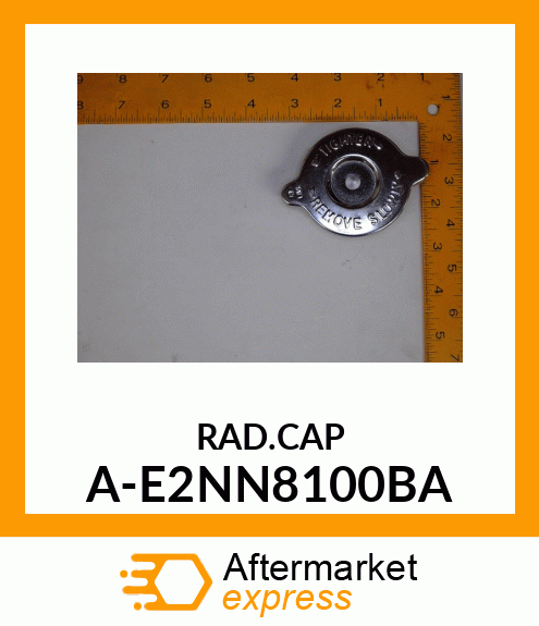 Filler Cap - RADIATOR CAP A-E2NN8100BA