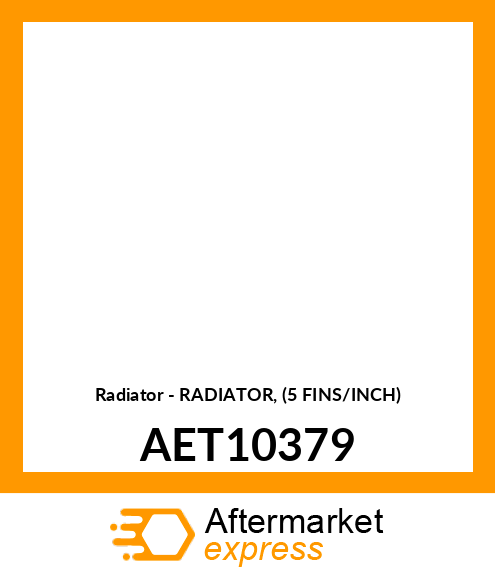 Radiator - RADIATOR, (5 FINS/INCH) AET10379