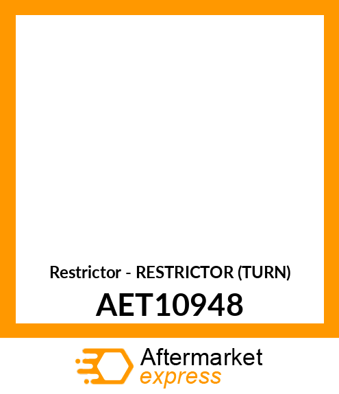 Restrictor - RESTRICTOR (TURN) AET10948