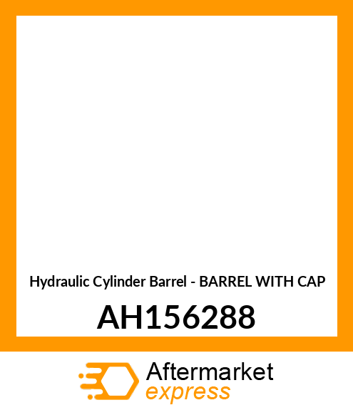 Hydraulic Cylinder Barrel - BARREL WITH CAP AH156288