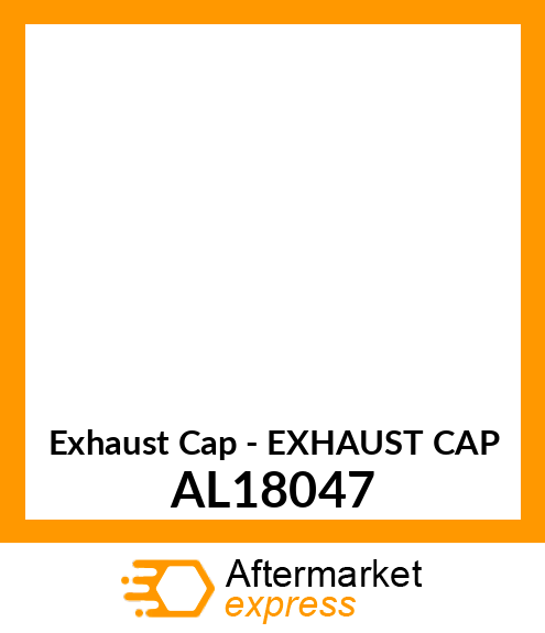 Exhaust Cap - EXHAUST CAP AL18047