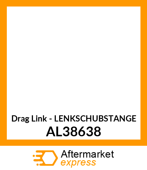 Drag Link - LENKSCHUBSTANGE AL38638