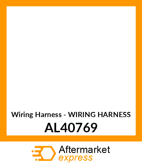 Wiring Harness - WIRING HARNESS AL40769