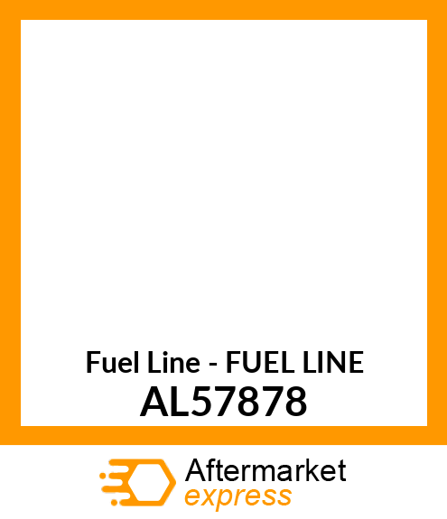 Fuel Line - FUEL LINE AL57878