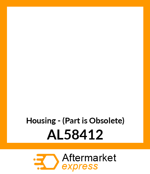 Housing - (Part is Obsolete) AL58412