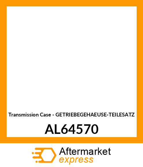 Transmission Case - GETRIEBEGEHAEUSE-TEILESATZ AL64570