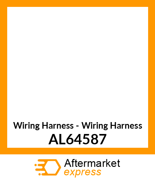 Wiring Harness - Wiring Harness AL64587