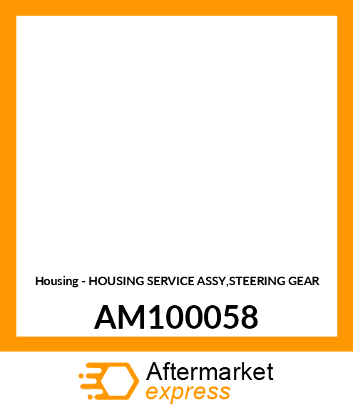 Housing - HOUSING SERVICE ASSY,STEERING GEAR AM100058