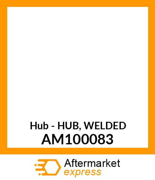 Hub - HUB, WELDED AM100083