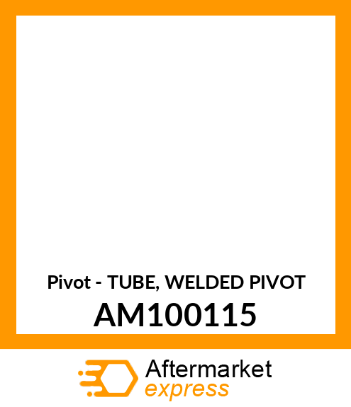 Pivot - TUBE, WELDED PIVOT AM100115