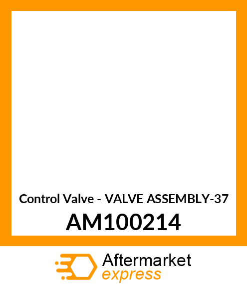 Control Valve - VALVE ASSEMBLY-37 AM100214