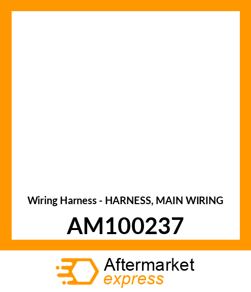 Wiring Harness - HARNESS, MAIN WIRING AM100237