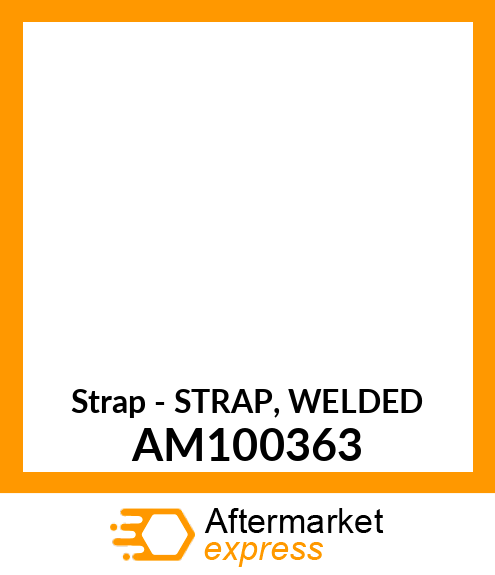 Strap - STRAP, WELDED AM100363