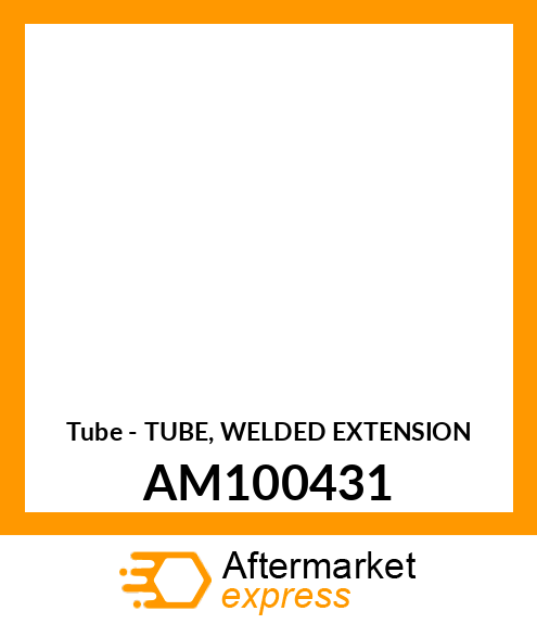 Tube - TUBE, WELDED EXTENSION AM100431