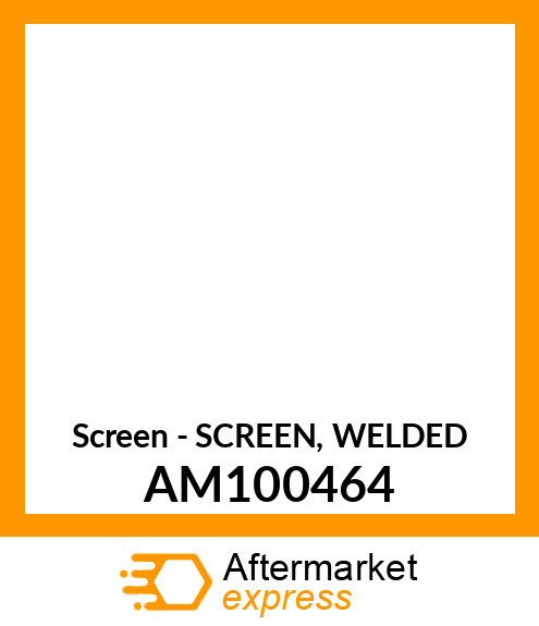 Screen - SCREEN, WELDED AM100464