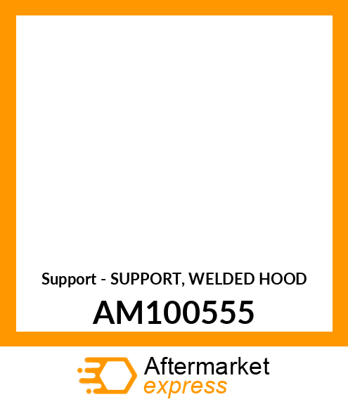 Support - SUPPORT, WELDED HOOD AM100555