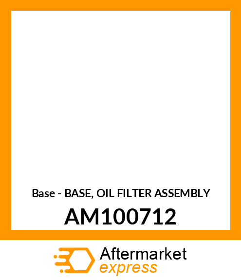 Base - BASE, OIL FILTER ASSEMBLY AM100712