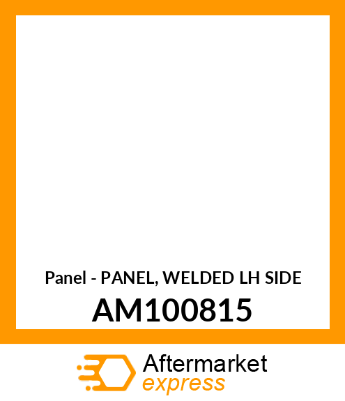 Panel - PANEL, WELDED LH SIDE AM100815