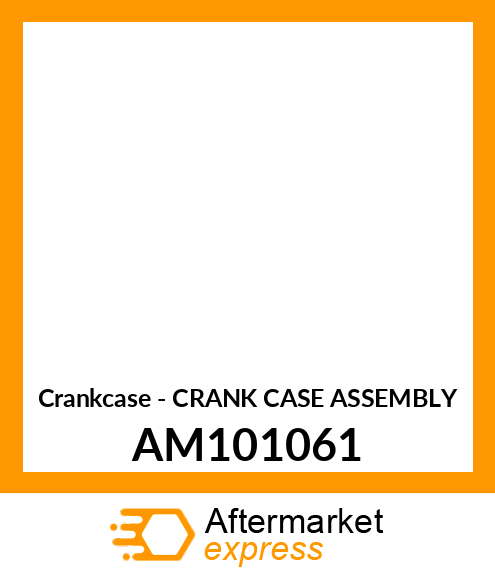 Crankcase - CRANK CASE ASSEMBLY AM101061