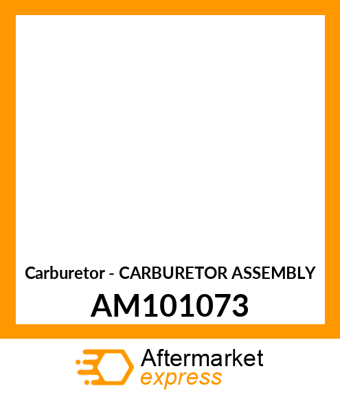 Carburetor - CARBURETOR ASSEMBLY AM101073