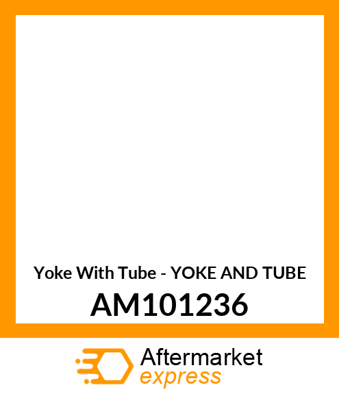 Yoke With Tube - YOKE AND TUBE AM101236